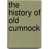 The History of Old Cumnock door Warrick John