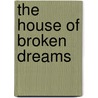 The House of Broken Dreams door Kathleen Watson