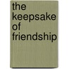 The Keepsake of Friendship door Jr. George Rippey Stewart