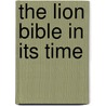 The Lion Bible in Its Time by Lois Rock