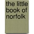 The Little Book Of Norfolk