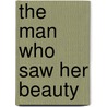 The Man Who Saw Her Beauty door Michelle Douglas