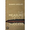 The Measure of Our Success door Shawn Lovejoy