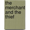 The Merchant And The Thief by Ravi Zacharias