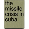 The Missile Crisis in Cuba door Keith Eubank