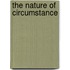 The Nature Of Circumstance