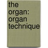 The Organ: Organ Technique door Stainer John