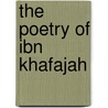 The Poetry Of Ibn Khafajah by Magda M. Al-Nowaihi