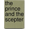 The Prince And The Scepter by Jacques M. Averett