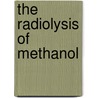 The Radiolysis of Methanol by United States Government