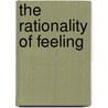 The Rationality Of Feeling door David Best