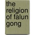 The Religion Of Falun Gong