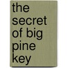 The Secret Of Big Pine Key door John V. Konior