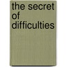 The Secret of Difficulties door Charles H. Fleisher Iii