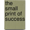 The Small Print of Success door David Thompson