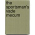 The Sportsman's Vade Mecum