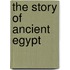 The Story of Ancient Egypt