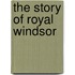 The Story of Royal Windsor