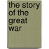 The Story of the Great War