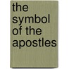 The Symbol of the Apostles door Constantine C. Kliora
