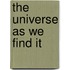The Universe As We Find It