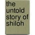 The Untold Story of Shiloh