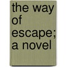 The Way Of Escape; A Novel door Margaret Georgina Todd