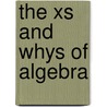 The Xs and Whys of Algebra door Linda Dacey