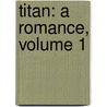 Titan: A Romance, Volume 1 by Jean Paul