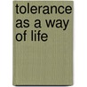 Tolerance As A Way Of Life door Jeffrey Clark