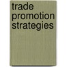 Trade Promotion Strategies door Michel Borgeon