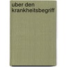 Uber Den Krankheitsbegriff by Benedicto Chuaqui