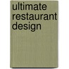 Ultimate Restaurant Design door A. Bahamon