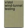 V/Stol Wind-Tunnel Testing by United States Government