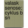 Valask Senose; Cyklus B Sn door Josef Kalus