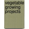 Vegetable Growing Projects by Ralph Levi Watts