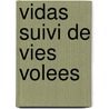 Vidas Suivi De Vies Volees door Christian Garcin