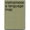 Vietnamese  A Language Map by Kristine Kershul