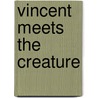 Vincent Meets The Creature door Elena Capuccio