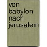 Von Babylon nach Jerusalem door Ida Grafin Hahn-Hahn