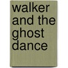 Walker and the Ghost Dance door Derek Walcott