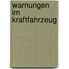 Warnungen im Kraftfahrzeug door Tuchscheerer Dipl. Psych. Sven