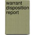 Warrant Disposition Report