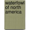 Waterfowl of North America door Willowcreek Press