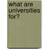What Are Universities For?
