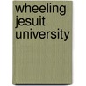 Wheeling Jesuit University door Joseph A. Laker