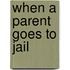 When A Parent Goes To Jail