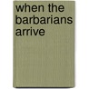 When the Barbarians Arrive door Alvin Pang