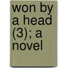 Won By A Head (3); A Novel by Alfred Austin