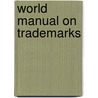 World Manual on Trademarks by Equerion Information Services Corporation